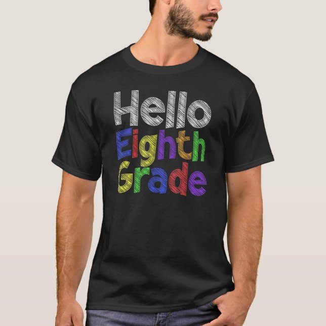 Hello Eighth Grade 1st School Day Team 8th Grade T-Shirt (Front)