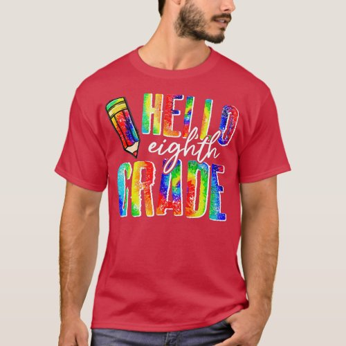 Hello Eighth Grade 8th Tie Dye Student Funny Back  T_Shirt