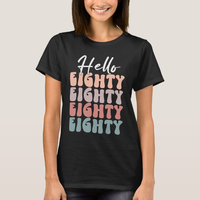 Hello Eighty 80th Birthday Party  80 Birthday Part T-Shirt (Front)