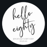Hello Eighty Minimalist Simple 80th Birthday Party Classic Round Sticker<br><div class="desc">These are Hello Eighty Minimal Minimalist Black White 80th Birthday Party Favor Stickers!</div>