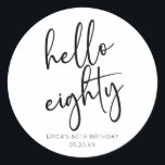 Hello Eighty Minimalist Simple 80th Birthday Party Classic Round Sticker<br><div class="desc">These are Hello Eighty Minimal Minimalist Black White 80th Birthday Party Favor Stickers!</div>