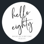 Hello Eighty Minimalist Simple 80th Birthday Party Classic Round Sticker<br><div class="desc">These are Hello Eighty Minimal Minimalist Black White 80th Birthday Party Favor Stickers!</div>