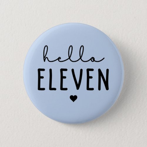 Hello Eleven 11th Birthday celebration gift Button