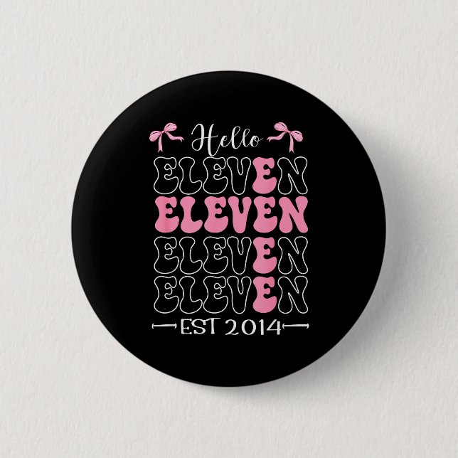 Hello Eleven Est 2014 11th Birthday Girl Coquette  Button (Front)