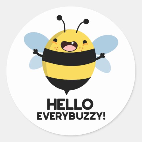 Hello Everybuzzy Funny Bee Pun Classic Round Sticker