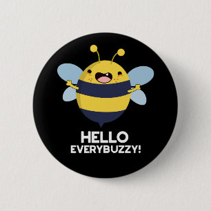 Hello Everybuzzy Funny Bee Pun Dark BG Button