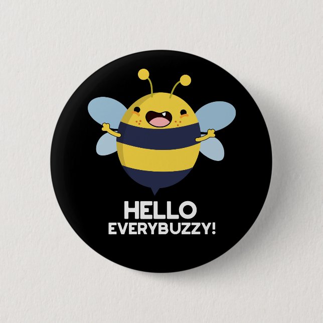 Hello Everybuzzy Funny Bee Pun  Dark BG Button (Front)