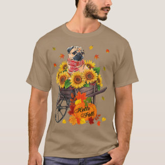 Hello Fall Pug Dog In Sunflowers Leaves Autumn Pug T-Shirt