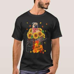 Hello Fall Pug Dog In Sunflowers Leaves Autumn Pug T-Shirt