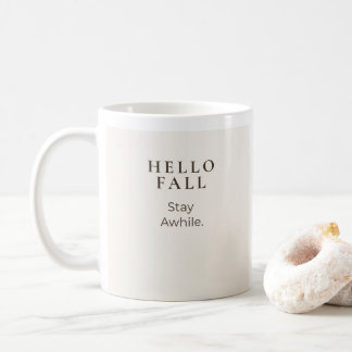 Hello Fall Stay Awhile | Cozy Fall Gift Coffee Mug