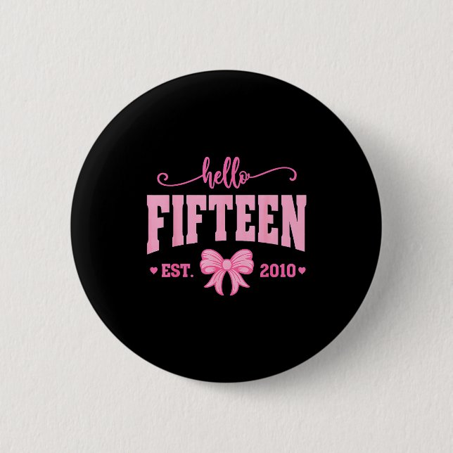 Hello Fifteen Est 2010 Coquette Bow 15th Birthday  Button (Front)