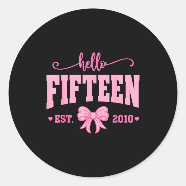 Hello Fifteen Est 2010 Coquette Bow 15th Birthday  Classic Round Sticker (Front)