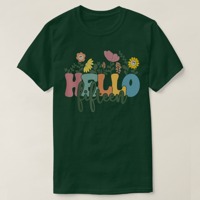Hello Fifteen Flower I Am 15 Year Old Happy Birthd T-Shirt (Design Front)