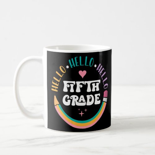 Hello Fifth Grade Cute Pencil Happy First Day Of S Coffee Mug