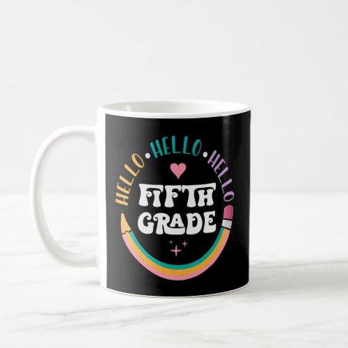 Hello Fifth Grade Cute Pencil Happy First Day Of S Coffee Mug