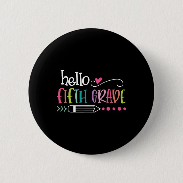Hello Fifth GRADE  Fun 5th GRADE Back To School  Button (Front)