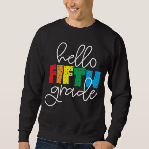 Hello Fifth Grade – Fun Back to School Teacher  Sweatshirt