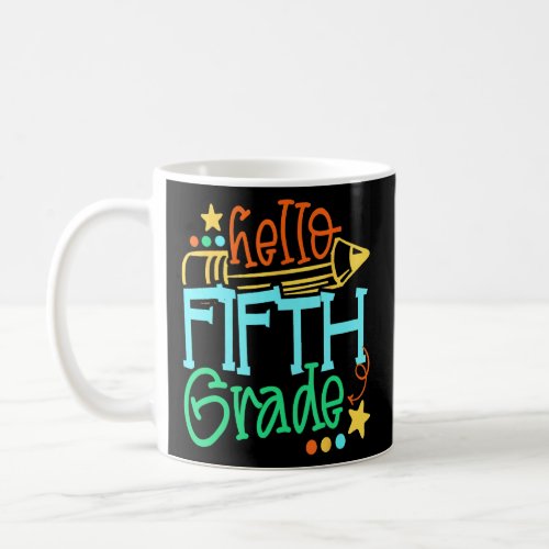 Hello Fifth Grade Happy First Day Of School Back T Coffee Mug