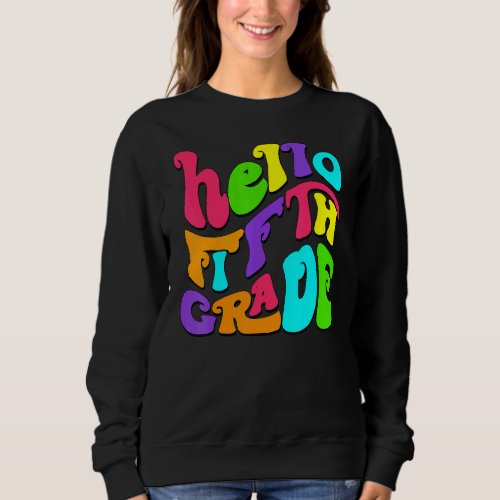 Hello Fifth Grade Teachers 5th Grade Squad Back To Sweatshirt