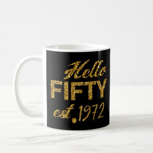 Hello Fifty Est 1972 50th Birthday for Women gi  Coffee Mug