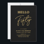 Hello Fifty | Gold & Black 50th Birthday Party Invitation<br><div class="desc">Invite your guests with this stylish 50th birthday invitation. This design features a modern script "Hello Fifty" in black & gold color theme. You can customize all the text. Matching party supplies are available at my shop BaraBomDesign.</div>