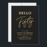 Hello Fifty | Gold & Black 50th Birthday Party Invitation<br><div class="desc">Invite your guests with this stylish 50th birthday invitation. This design features a modern script "Hello Fifty" in black & gold color theme. You can customize all the text. Matching party supplies are available at my shop BaraBomDesign.</div>