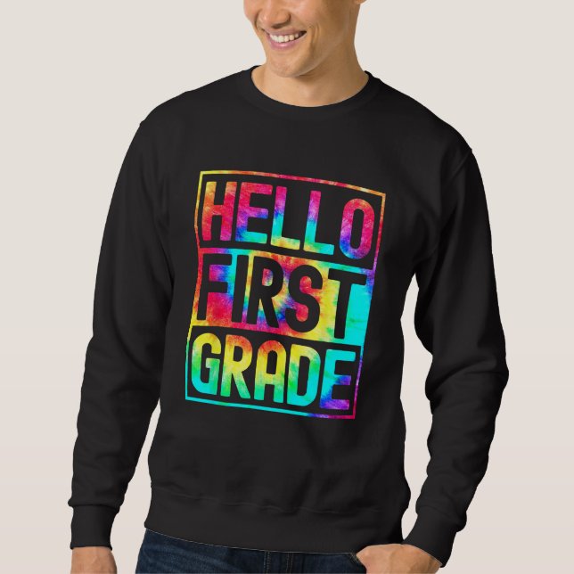 Hello First Grade Back to School 1st Grade Teacher Sweatshirt (Front)