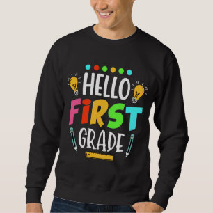 Hello First Grade School Teacher First Day Sweatshirt