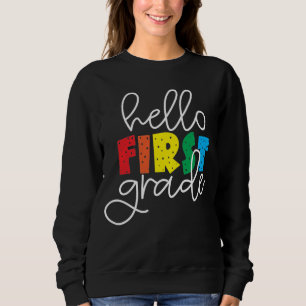 Hello First Grade School Teacher First Day T-Shirt Sweatshirt