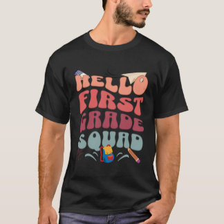 Hello First Grade Squad Back To School Teachers St T-Shirt
