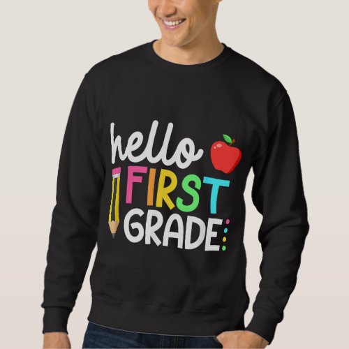 Hello First Grade Team 1st Grade Back to School Te Sweatshirt
