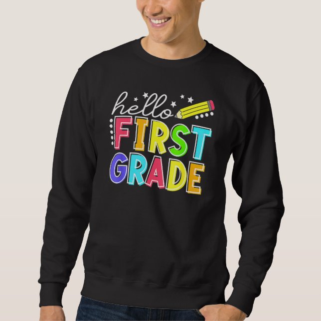 Hello First Grade Team 1st Grade Back To School Te Sweatshirt (Front)