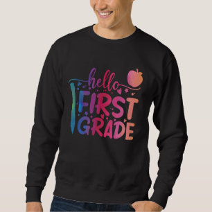 Hello First Grade Team 1st Grade Back to School Te Sweatshirt
