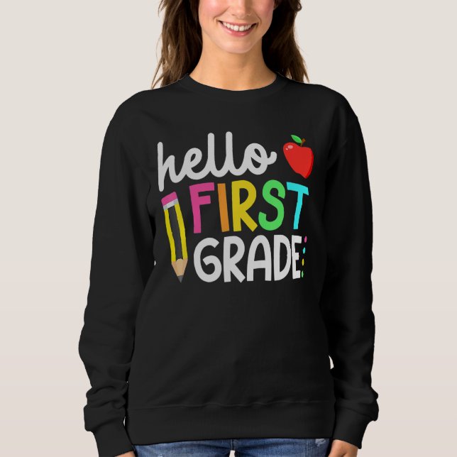 Hello First Grade Team 1st Grade Back To School Te Sweatshirt (Front)