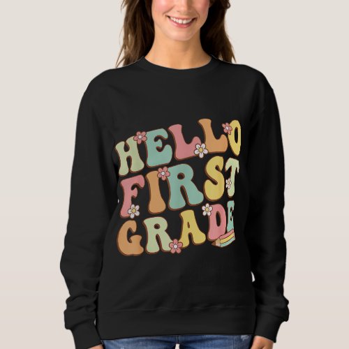 Hello First Grade Team 1st Grade Teacher Girl Back Sweatshirt
