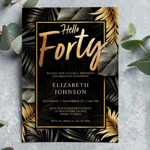 Hello Forty Black and Gold Tropical 40th Birthday Invitation