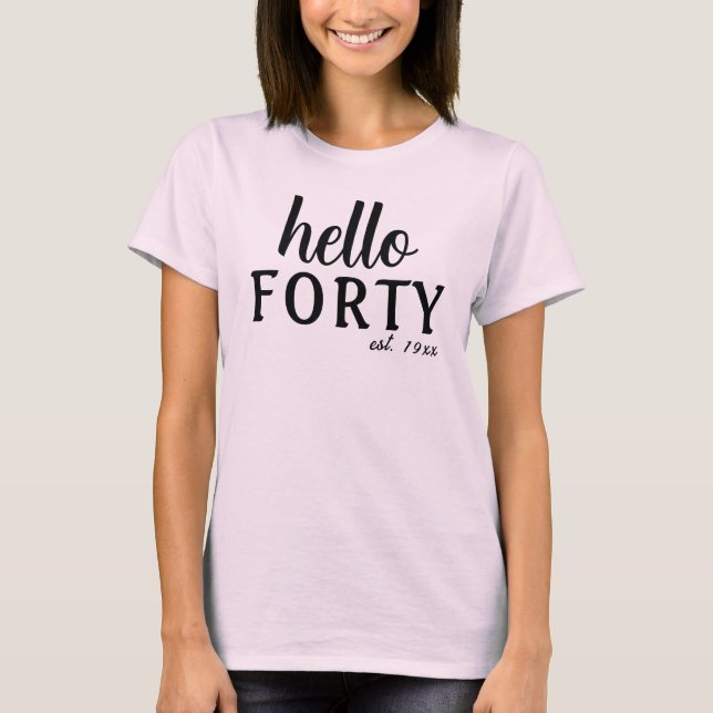 Hello Forty Custom 40th Birthday T-Shirt (Front)