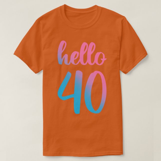 Hello Forty II 40th Birthday Gift T-Shirt (Design Front)