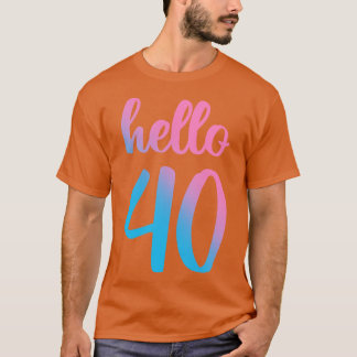 Hello Forty II 40th Birthday Gift T-Shirt