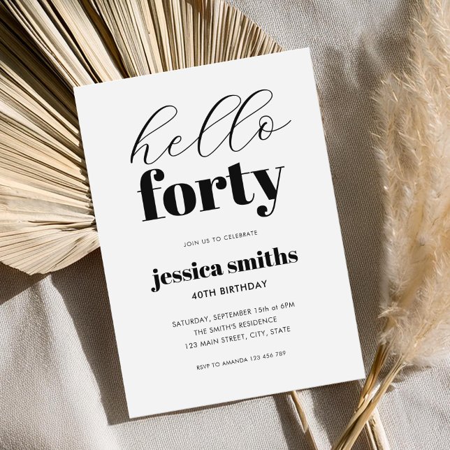 Hello Forty Modern Black and White 40th Birthday Invitation (Creator Uploaded)