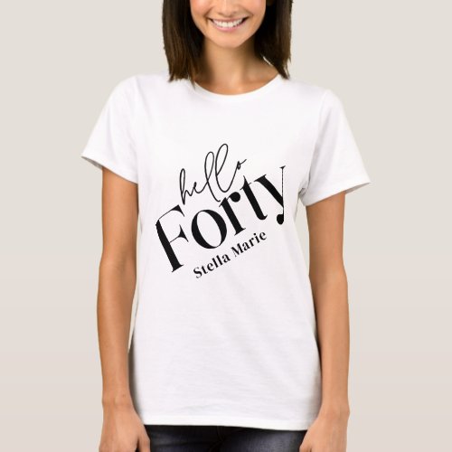 Hello forty modern minimal elegant 40th birthday T_Shirt