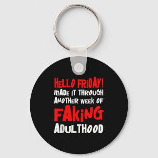 Hello Friday Made It Through Another Week Of Fakin Keychain