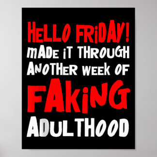 Hello Friday Made It Through Another Week Of Fakin Poster