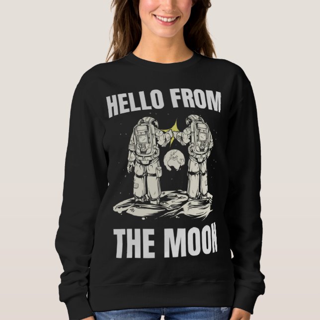 HELLO FROM THE MOON SPACE PLANETS SCIENCE ASTRO SO SWEATSHIRT (Front)