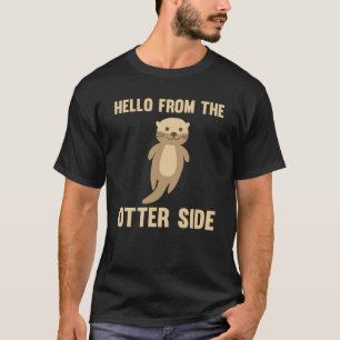 Hello From The Otter Side Cute Otters For Kids T-Shirt