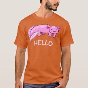 Hello Funny Axolotl  T-Shirt