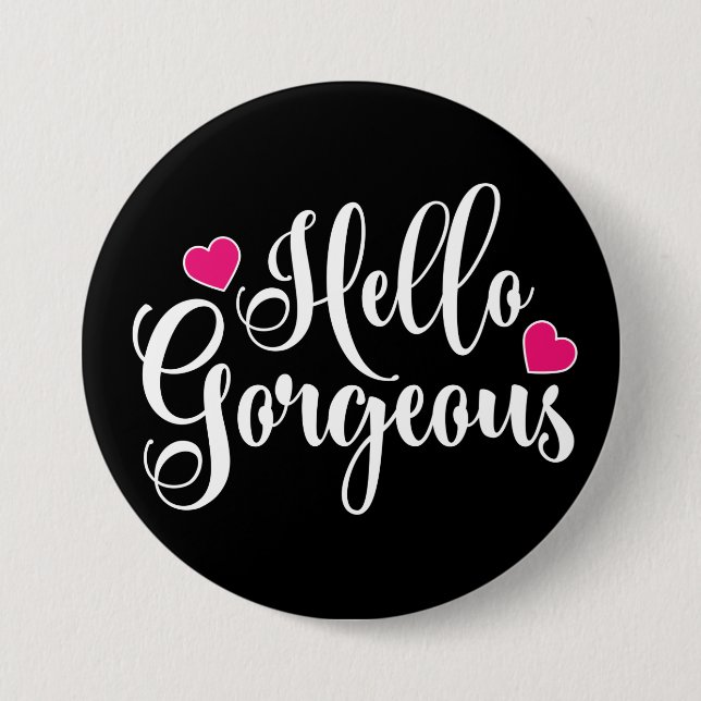 Hello Gorgeous  Button (Front)