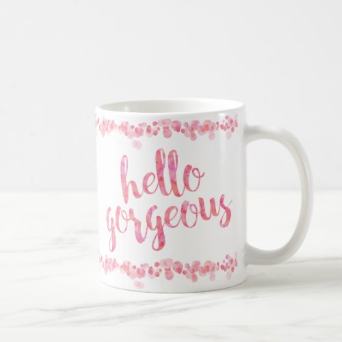 Hello Gorgeous by The Spotted Olive Coffee Mug