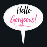 Hello Gorgeous Cake Pick<br><div class="desc">Matching gift bags and tags also available created by Lady Denise at www.zazzle.com/LadyDenise</div>