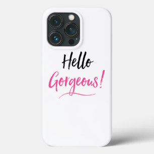 “Hello Gorgeous!” iPhone 13 Pro Case